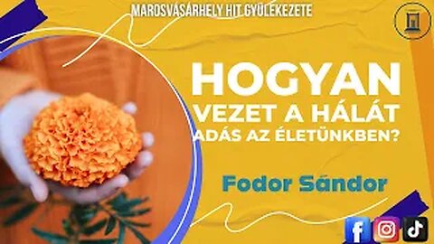 Hogyan Vezet a Hálaadás az Életünkben? - Fodor Sándor prédikáció - 2017.07.22.