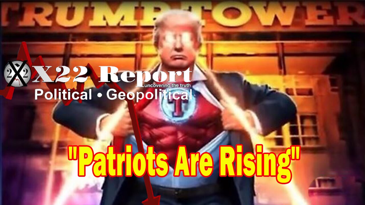 X22 Report Huge Intel: Global Bankers Are Attempting To Destroy Nationalism, Patriots Are Rising