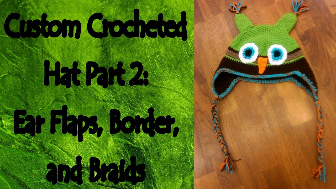 Custom Crocheted Hat Part 2: Adding the Ear Flaps, Border and Braids