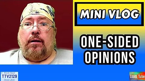 MINI VLOG - ONE-SIDED OPINIONS - 102123 TTV2129