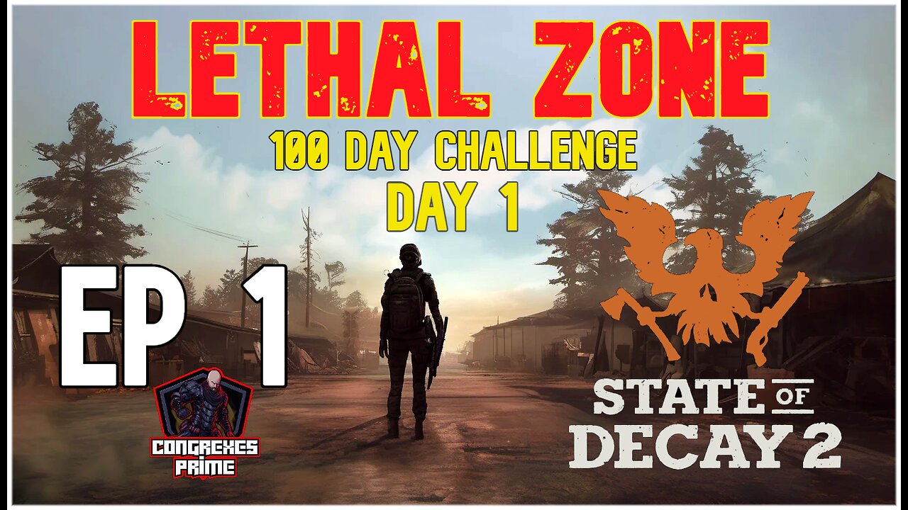 State of Decay 2 - Lethal Zone 100 Day Challenge Day 1 EP 1 "Fresh Start"