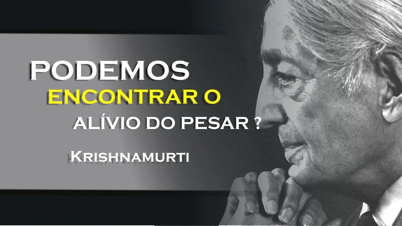 COMO O PESAR PODERÁ ACABAR , KRISHNAMURTI DUBLADO