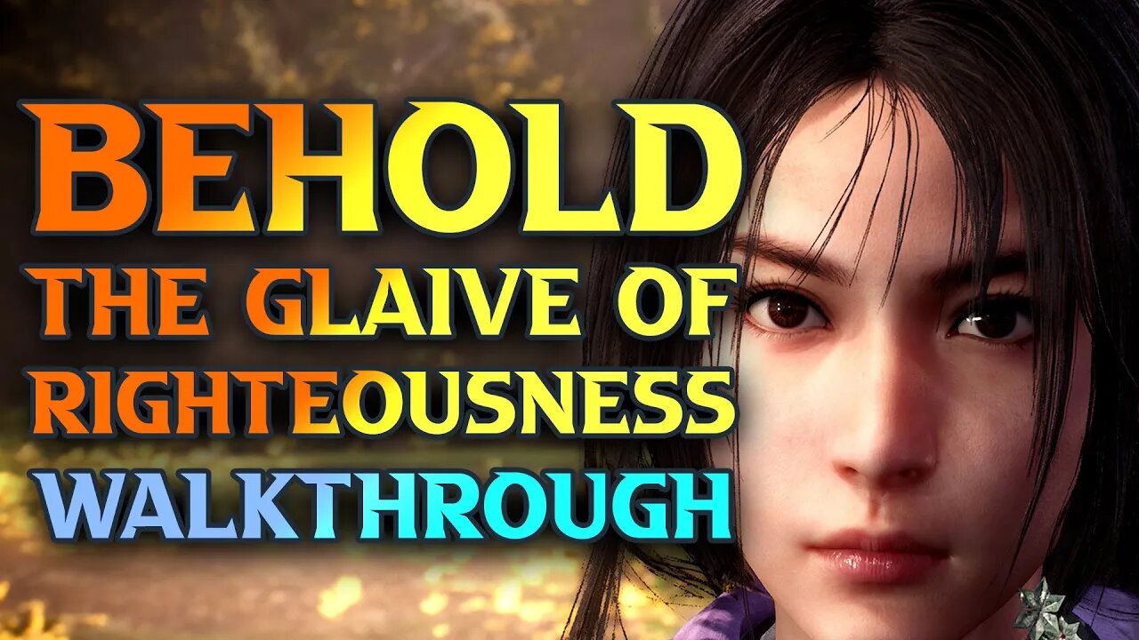 Behold The Glaive Of Righteousness Part 2 - Wo long: Fallen Dynasty Walkthrough