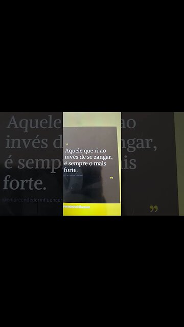 Aquele que ri ao invés de se zangar é sempre o mais forte