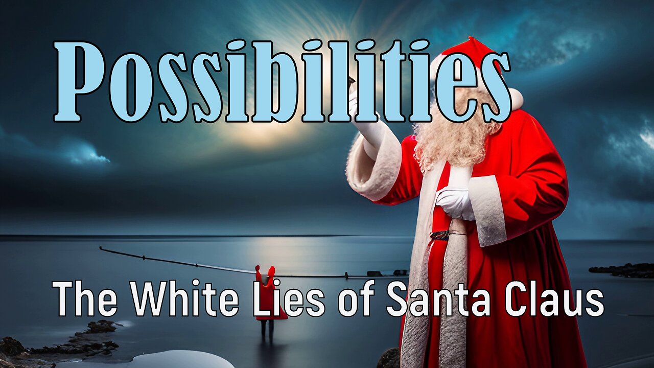 Possibilities 💫 The Santa Claus Effect | How White Lies Erode Trust in Society #TruthSeeking