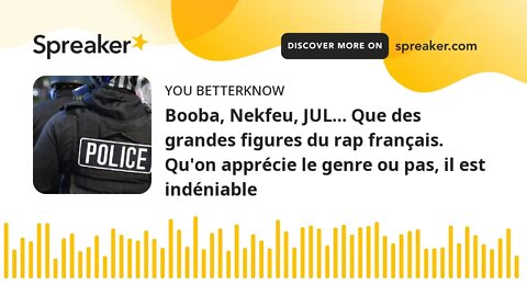 Booba, Nekfeu, JUL… Que des grandes figures du rap français. Qu'on apprécie le genre ou pas, il est