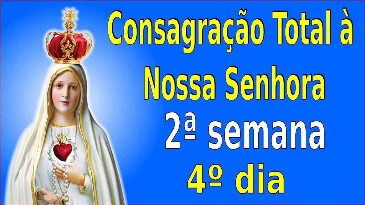 ORAÇÕES DE CONSAGRAÇÃO - 2a Semana - 4 Dia