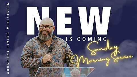 New is coming | 11-10-24 | Sunday Morning Service