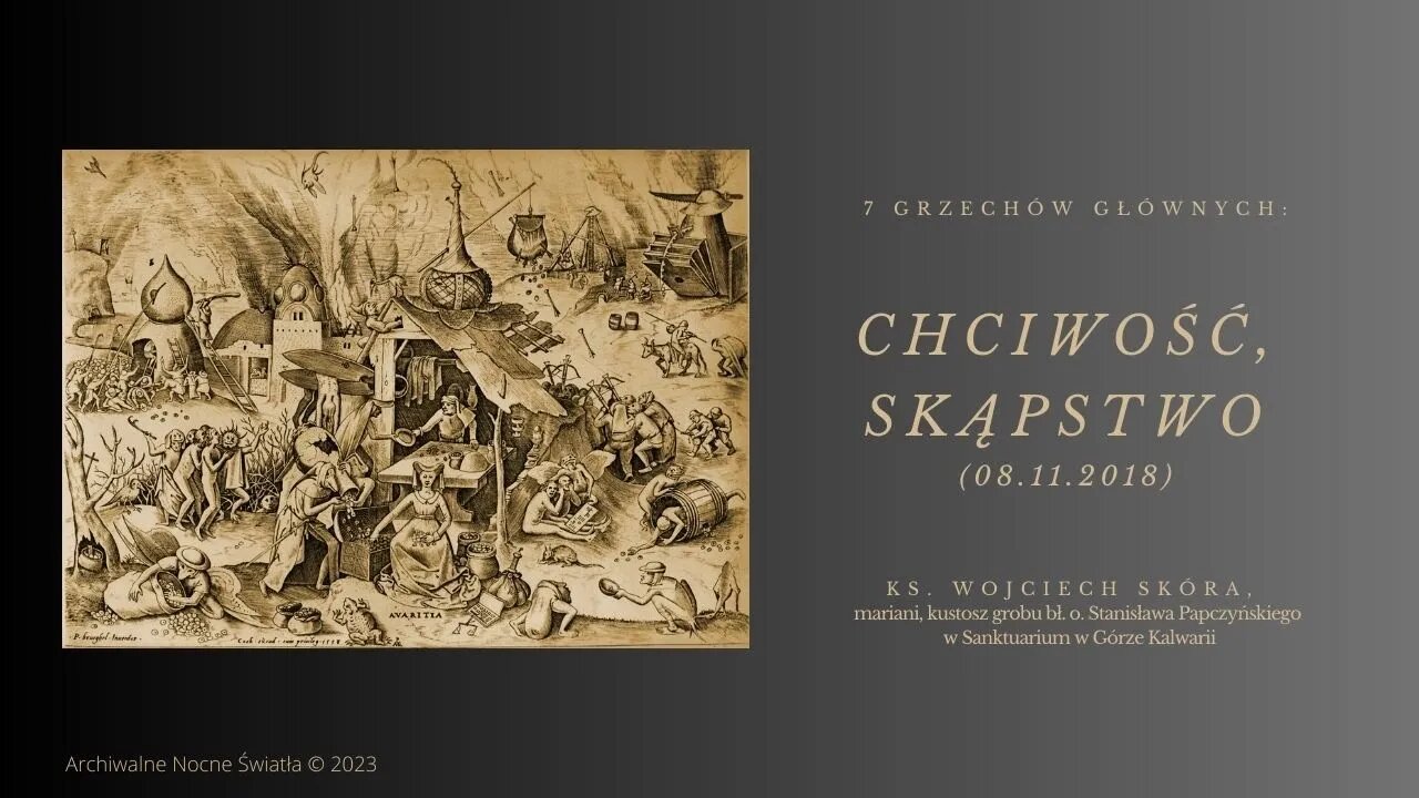 7 grzechów głównych: Chciwość, skąpstwo (08.11.2018)