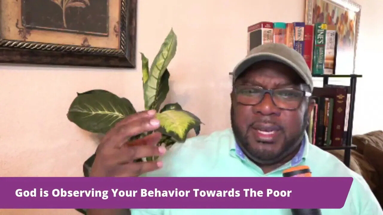 God Is Observing Your Behavior Toward The Poor