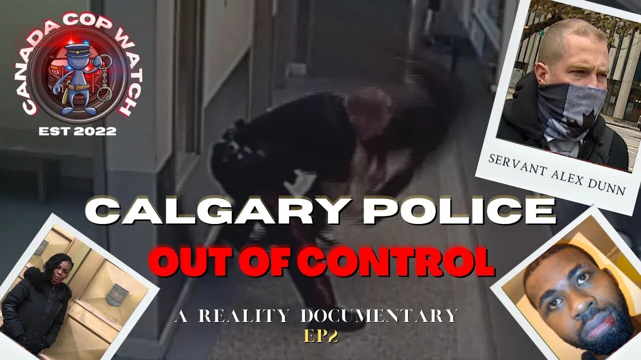 Calgary Police Out Of Control - Canada Cop Watch -2023 Reality Documentary Series ( Part 2 )