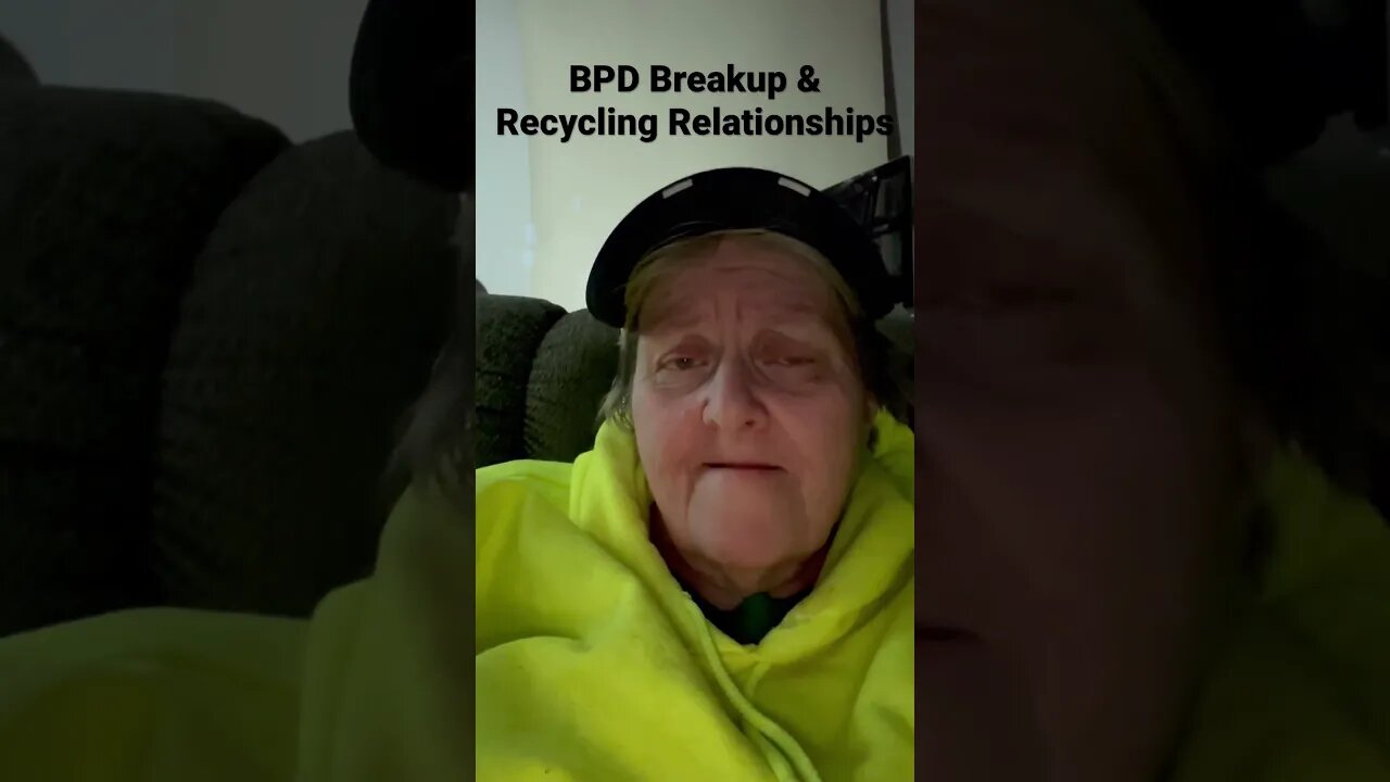 BPD Breakup & Recycling Relationship