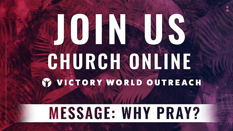 Why Pray? | 9:00AM | Pastor Paul