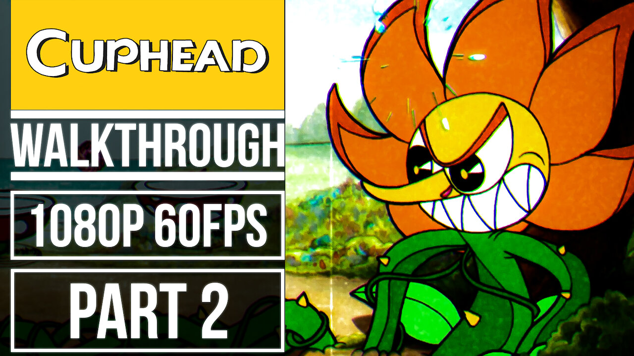 CUPHEAD Gameplay Walkthrough PART 2 No Commentary [1080p 60fps]