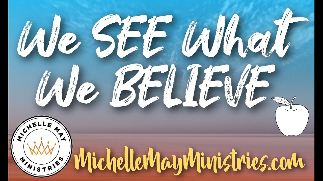 We SEE What We BELIEVE