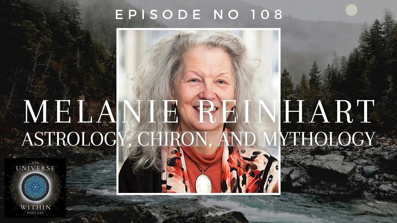 Universe Within Podcast Ep108 - Melanie Reinhart - Astrology, Chiron, and Mythology