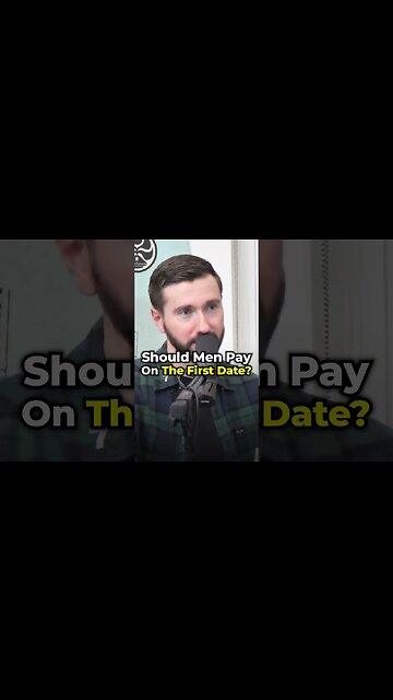 Men Should NOT Pay On The First Date?