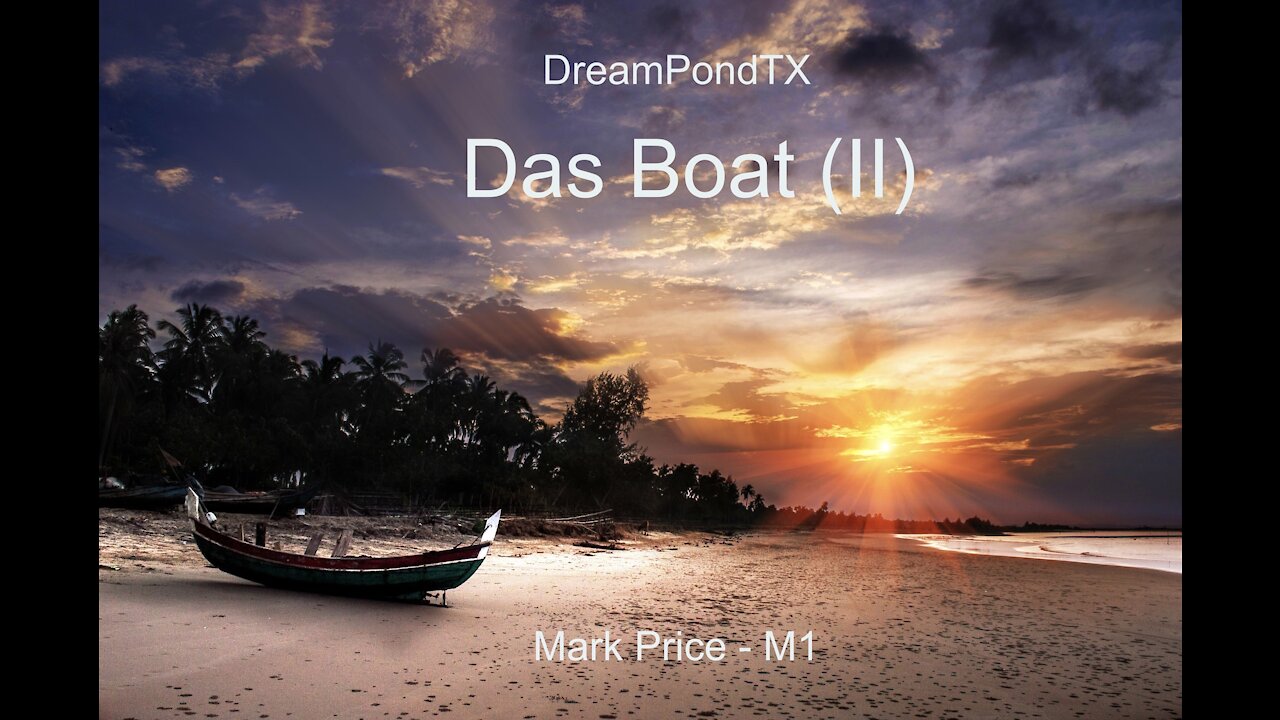 DreamPondTX/Mark Price - Das Boat (II) (Boat House Tunes at the Pond)