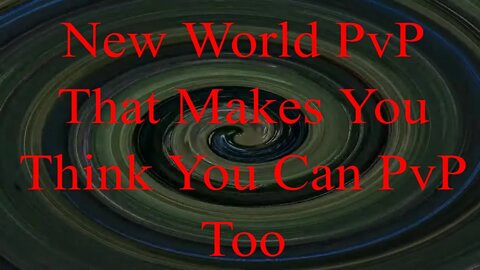 New World PvP That Makes You Think You Can PvP Too