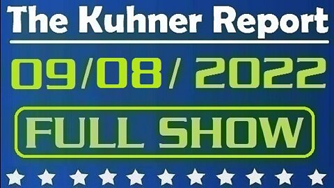 The Kuhner Report 09/08/2022 [FULL SHOW] Take a look at California and see the future of the green economy...