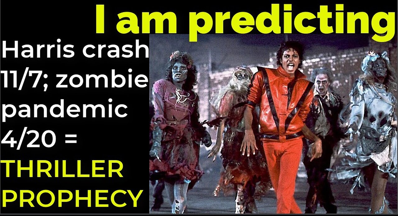 I am predicting: Harris' crash 11/7; Zombies 4/20 = MJ'S THRILLER PROPHECY