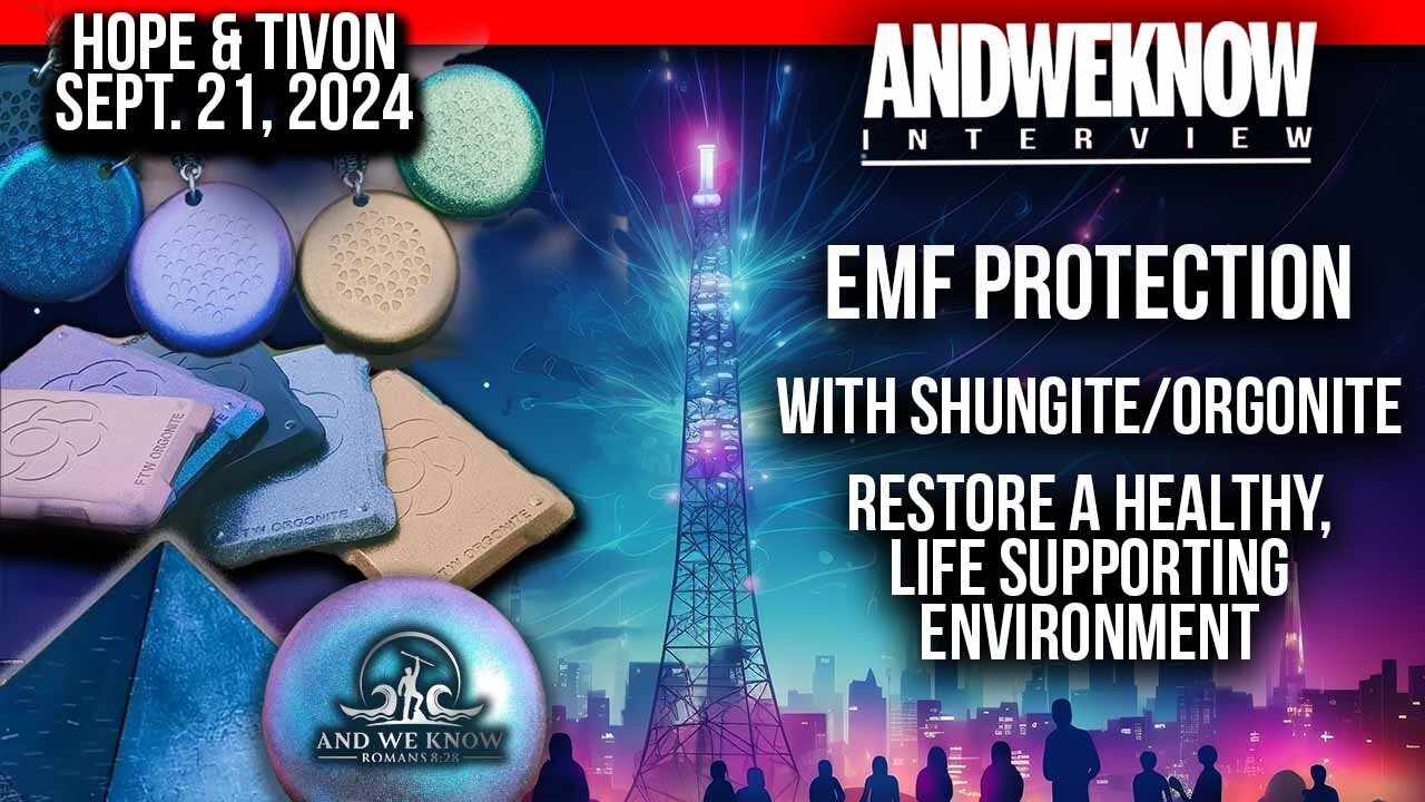 9.21.24: LT w/ Hope & Tivon: Dangers of EMF - Protection your body, water, pools, food, plants & DRE