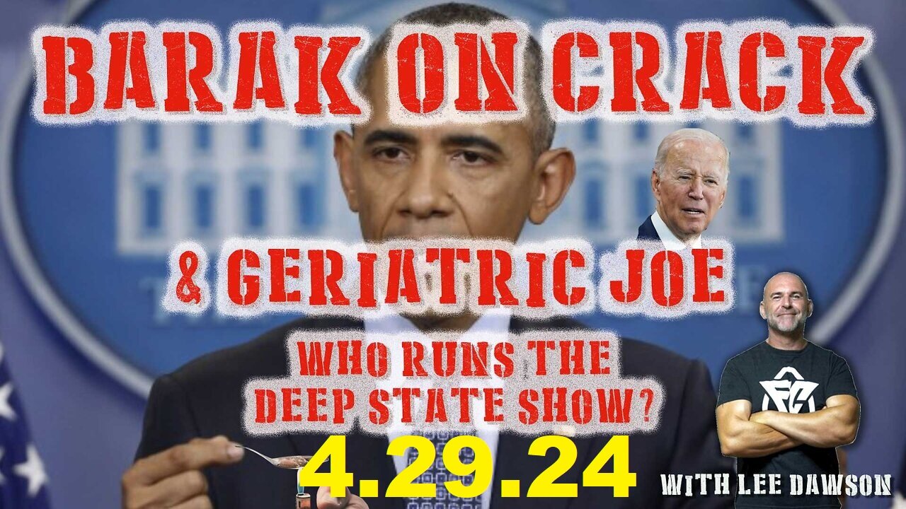 BARAK ON CRACK & GERIATRIC JOE, WHO RUNS THE DEEPSTATE SHOW? WITH LEE DAWSON