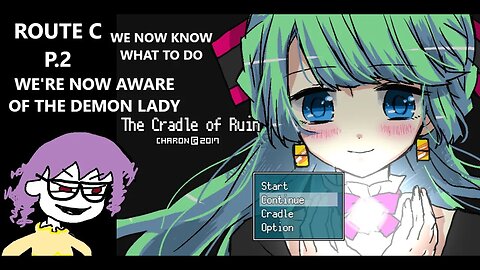 The Cradle of Ruin - We Go Back But Now We Save Everyone & Face The Demon (lol) | Route C P.2