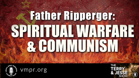 19 Oct 21, T&J: Father Ripperger: Spiritual Warfare and Communism