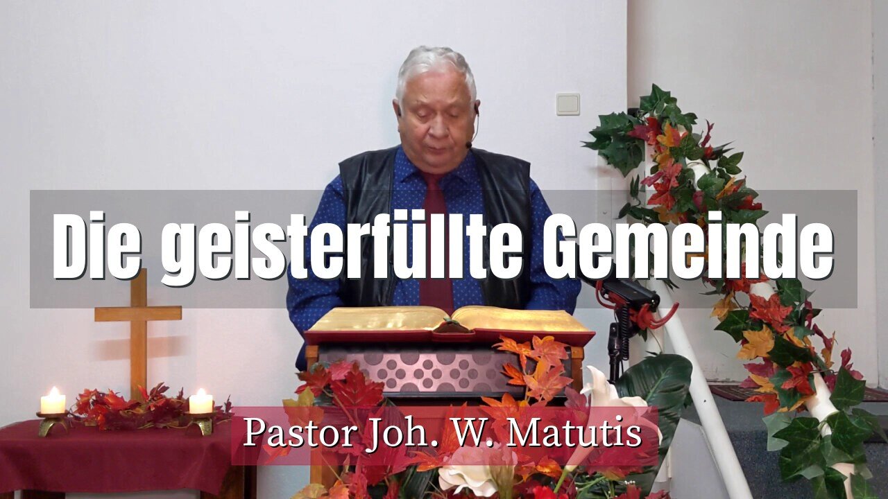 Joh. W. Matutis - Die geisterfüllte Gemeinde - 17. November 2021
