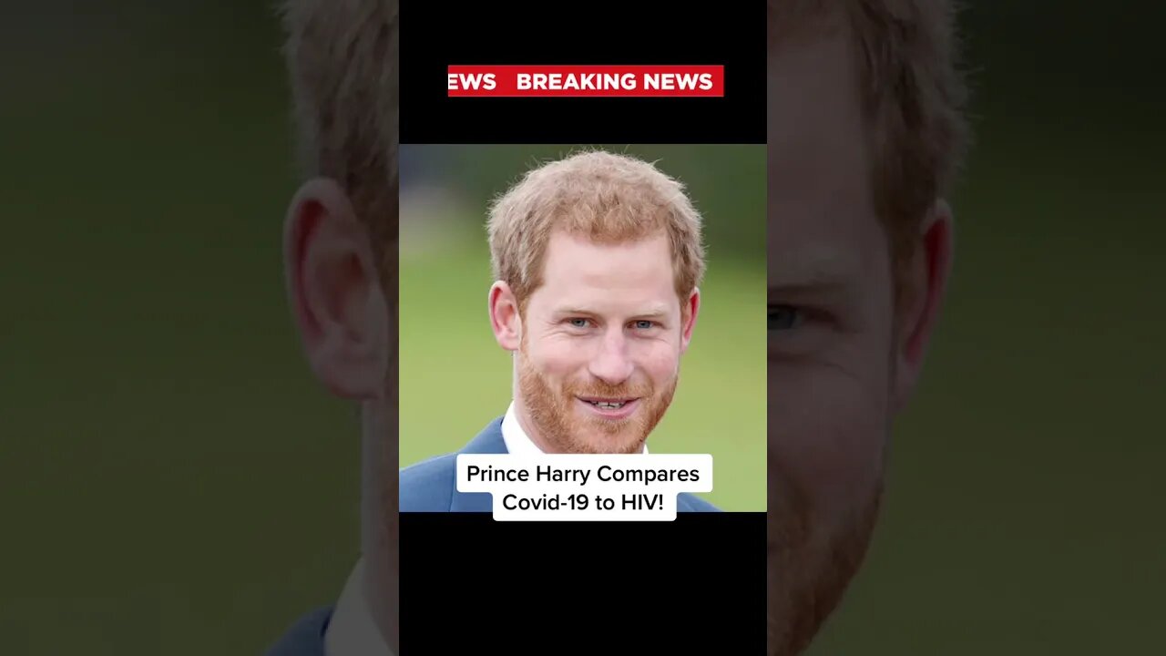 Prince Harry Compares Covid to HIV!