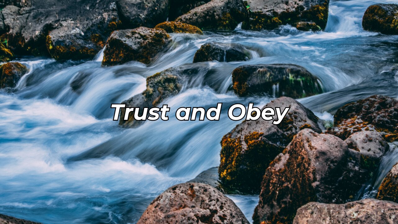 Trust and Obey (When We Walk In the Lord In The Light Of His Word)