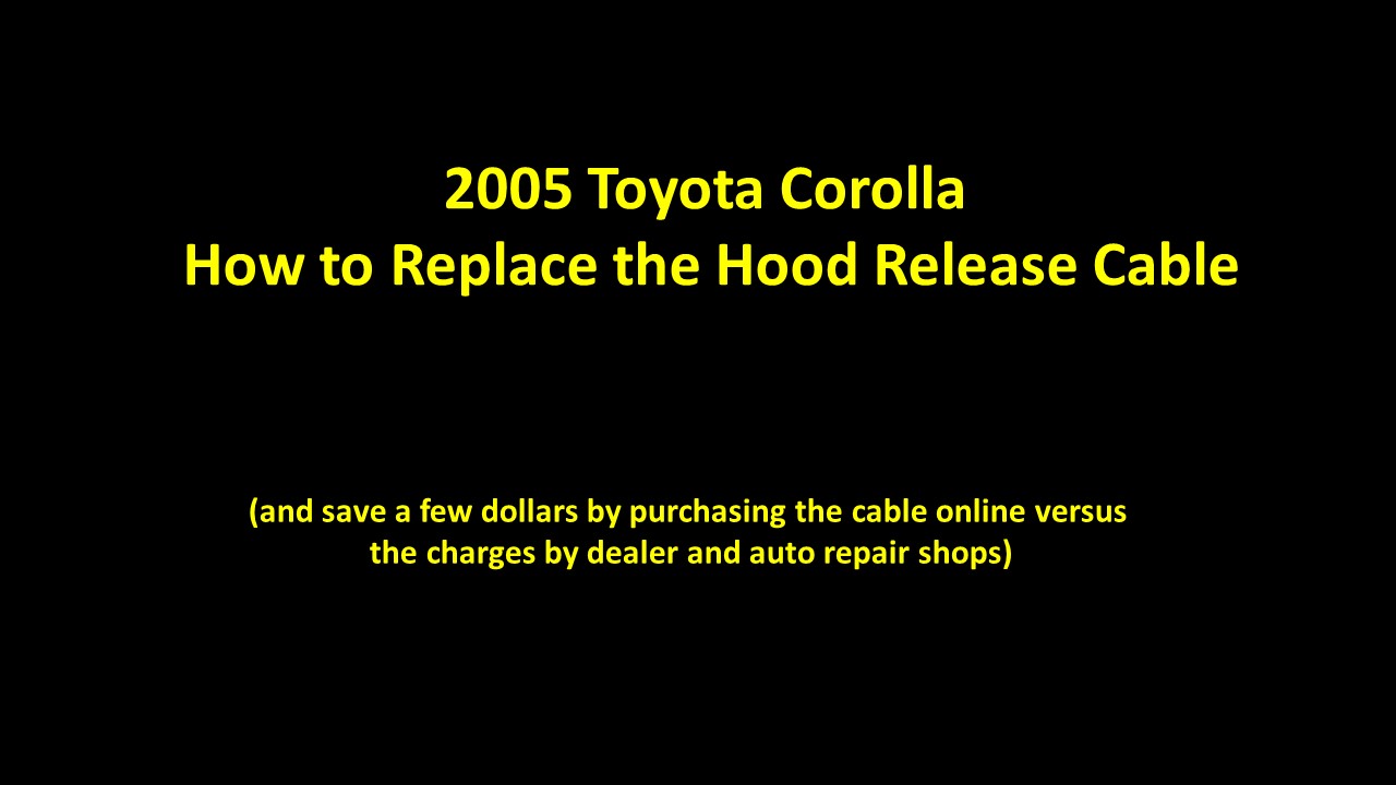 Replace Hood Release Cable Toyota Corolla 2005