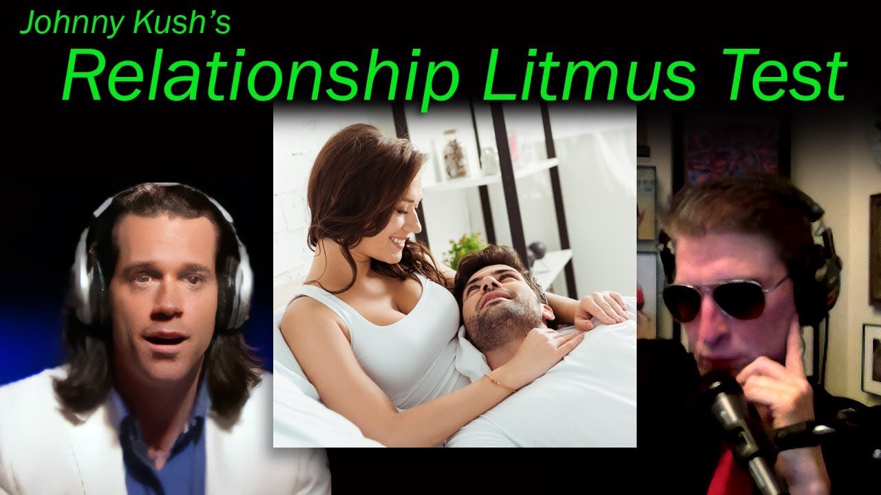 Johnny Kush's Relationship Litmus Test