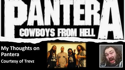 My Thoughts on Pantera (Courtesy of Trevz) [With Bloopers]