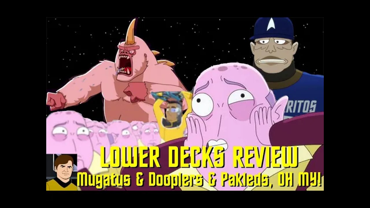 LOWER DECKS - "Mugatu, Gumatu", "An Embarrassment of Dooplers", & "The Spy Humongous" Reviews