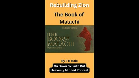 Rebuilding Zion, Malachi 4, on Down to Earth But Heavenly Minded Podcast