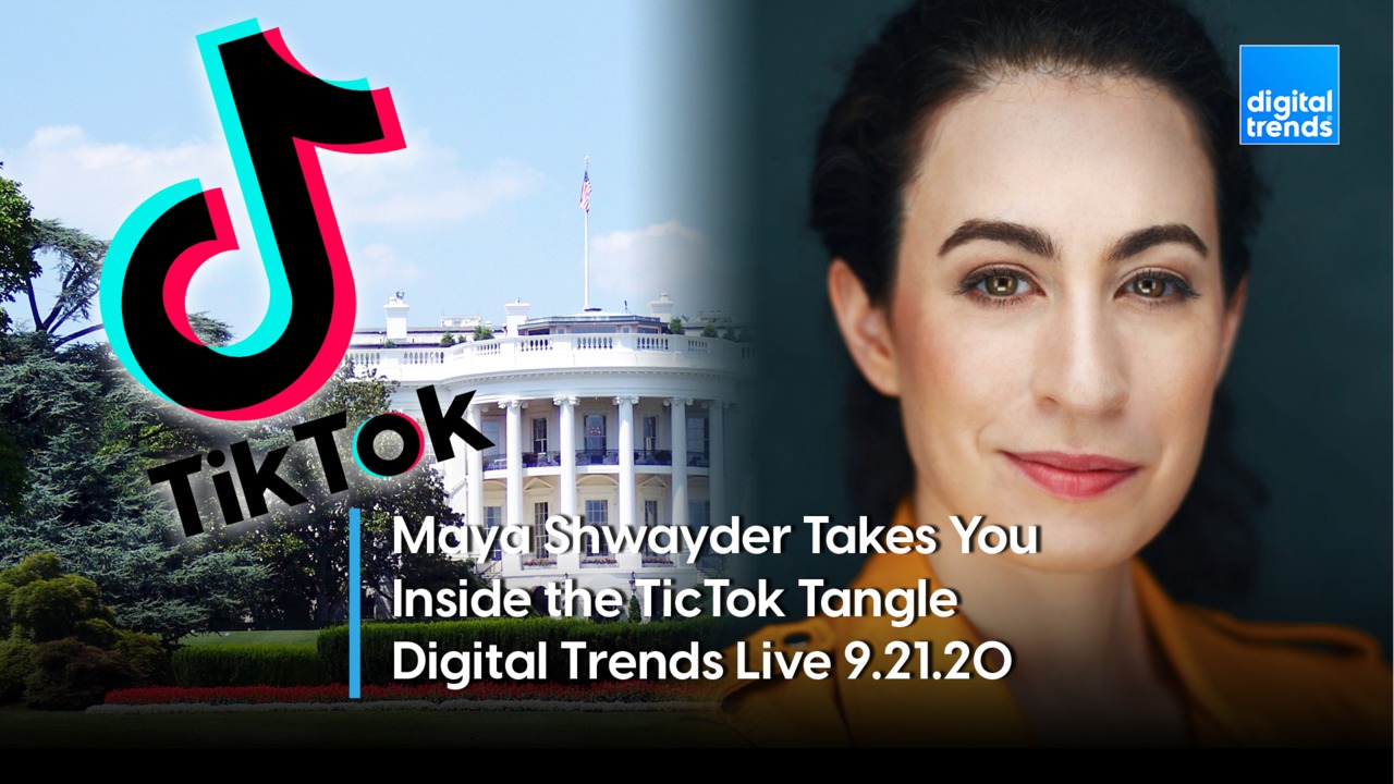 Maya Shwayder Breaks Down the Latest in the TikTok Saga | Digital Trends Live 9.21.20