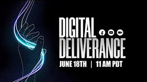 DIGITAL DELIVERANCE | 06.18.2022