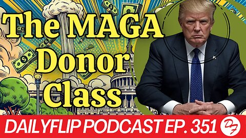 Trump’s Billionaire Money - DailyFlip Podcast Ep. 351 - 12/16/24