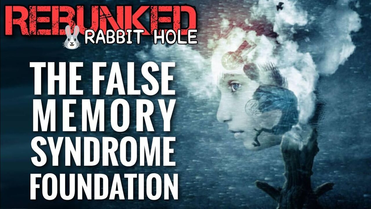 Rebunked #049 | Rabbit Hole - The False Memory Syndrome Foundation