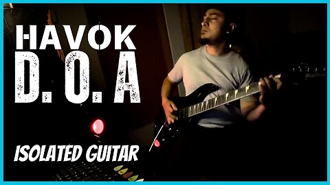 Havok - DOA | Isolated Guitar