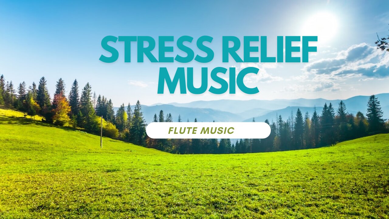 MUSIC FOR STRESS RELIEF | FLUTE MUSIC | CALMING MUSIC