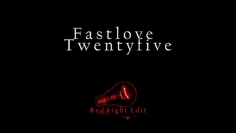 Fastlove Twentyfive [Red Light Edit]