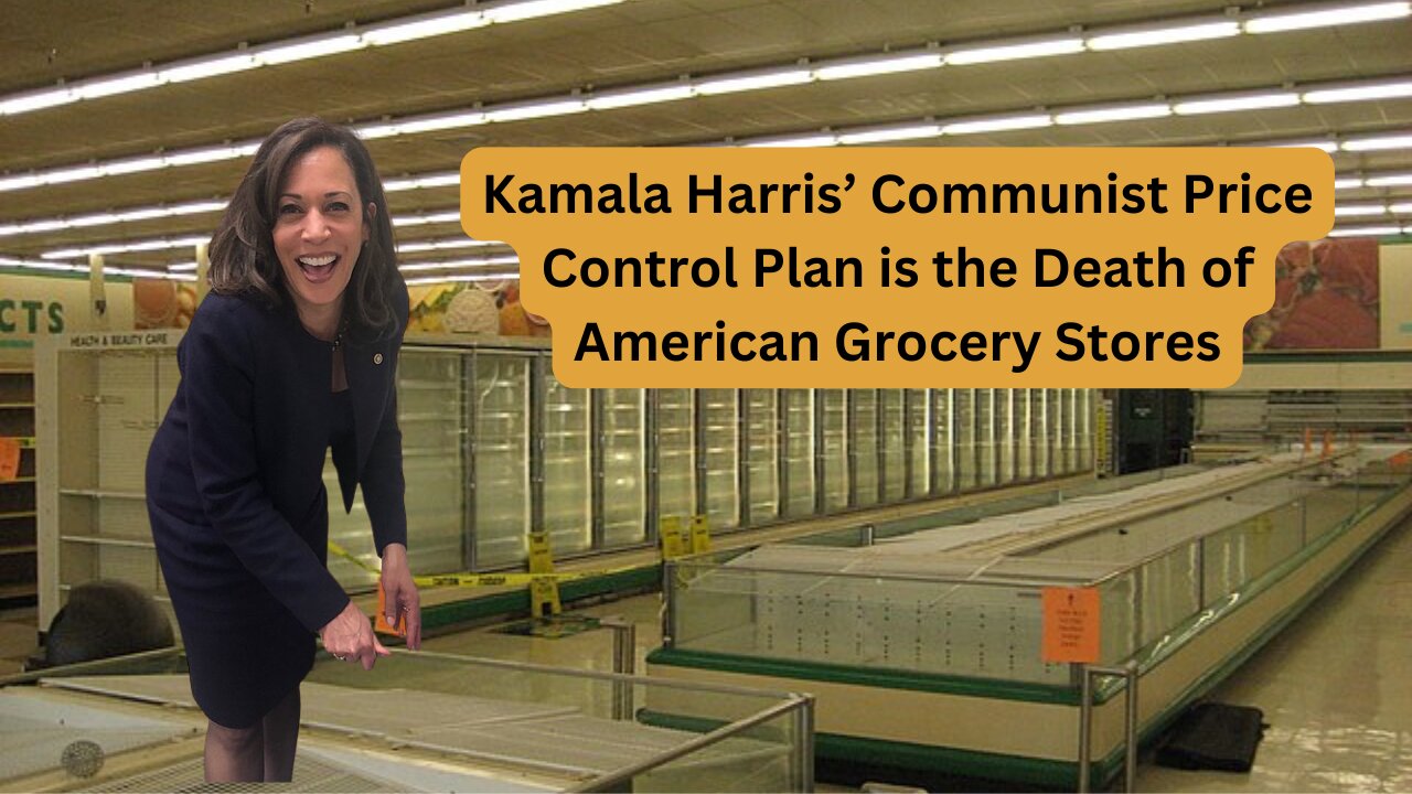 Kamala Harris’ Price Control Plan: The First Step Toward American Communism?