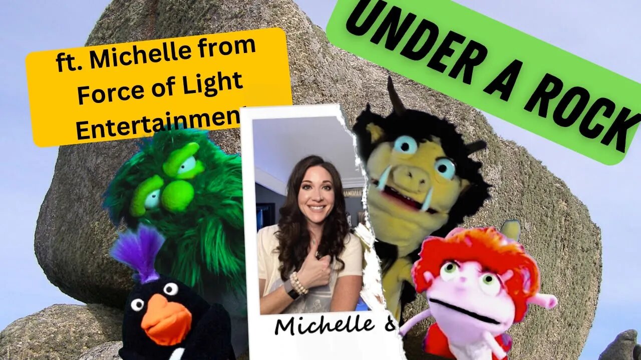 Under A Rock - With Michelle from Force of Light Entertainment!