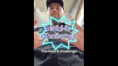 Hold It Challenge