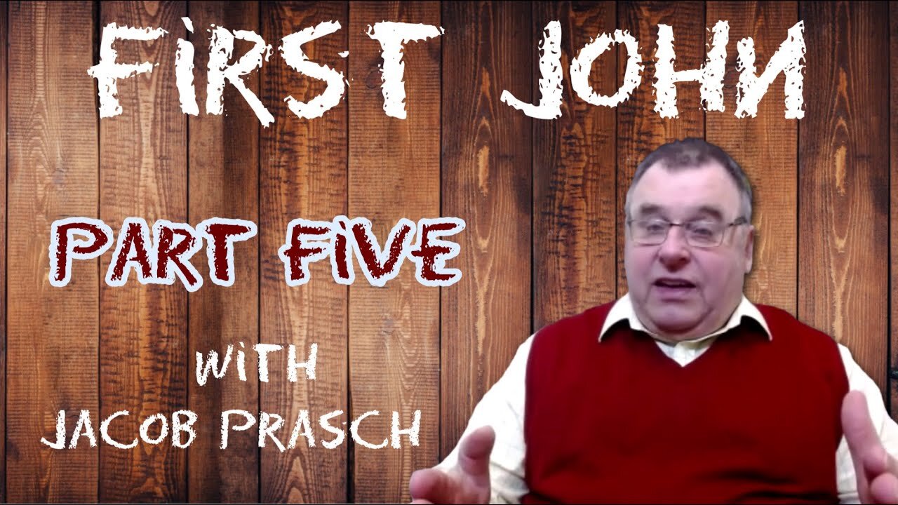 First John part five with Jacob Prasch