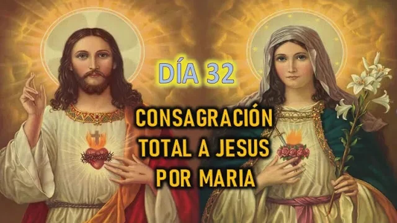 CONSAGRACIÓN A JESÚS POR MARÍA - DÍA 32