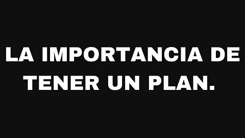 La importancia de tener un plan. Ep163